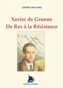 Xavier de Grunne. De Rex à la Résistance.