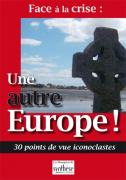 Face à la crise : une autre Europe !